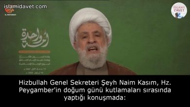 Hizbullah Genel Sekreteri Şeyh Naim Kasım, Hz. Peygamber'in doğum günü kutlamaları sırasında yaptığı konuşmada: 52