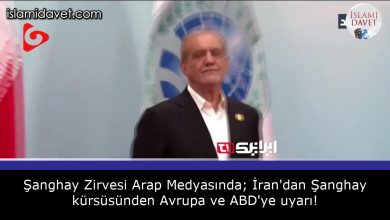 Şanghay Zirvesi Arap Medyasında; İran'dan Şanghay kürsüsünden Avrupa ve ABD'ye uyarı! 2