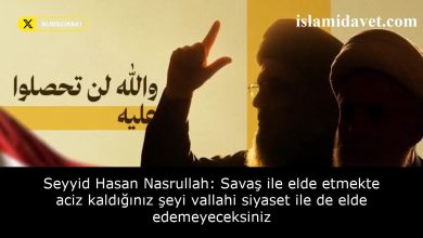 Seyyid Hasan Nasrullah: Savaş ile elde etmekte aciz kaldığınız şeyi vallahi siyaset ile de elde edemeyeceksiniz 39