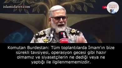 Komutan Burdestan: Tüm toplantılarda İmam'ın bize sürekli tavsiyesi, operasyon gecesi gibi hazır olmamız ve siyasetçilerin ne dediği veya ne yaptığı ile ilgilenmememizdir. 14