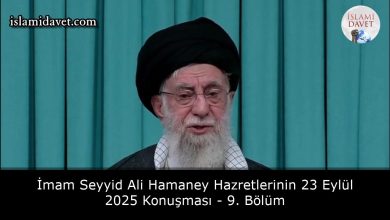 İmam Seyyid Ali Hamaney Hazretlerinin 23 Eylül 2025 Konuşması - 9. Bölüm 2