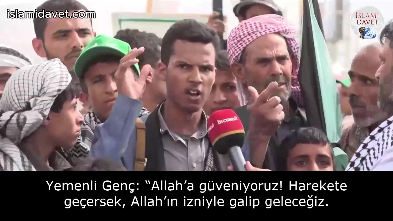 Yemenli Genç: “Allah’a güveniyoruz! Harekete geçersek, Allah’ın izniyle galip geleceğiz. 7