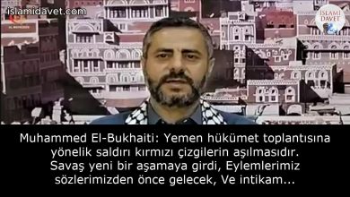Muhammed El-Bukhaiti: Yemen hükümet toplantısına yönelik saldırı kırmızı çizgilerin aşılmasıdır. Savaş yeni bir aşamaya girdi, Eylemlerimiz sözlerimizden önce gelecek, Ve intikam kaçınılmazdır. 12