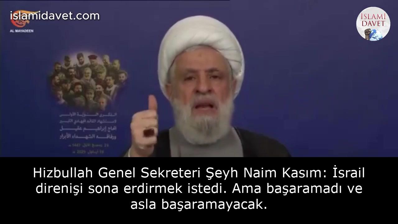 Hizbullah Genel Sekreteri Şeyh Naim Kasım: İsrail direnişi sona erdirmek istedi. Ama başaramadı ve asla başaramayacak. 27