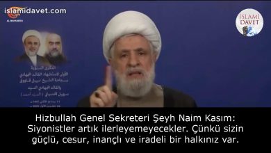 Hizbullah Genel Sekreteri Şeyh Naim Kasım: Siyonistler artık ilerleyemeyecekler. Çünkü sizin güçlü, cesur, inançlı ve iradeli bir halkınız var. 43