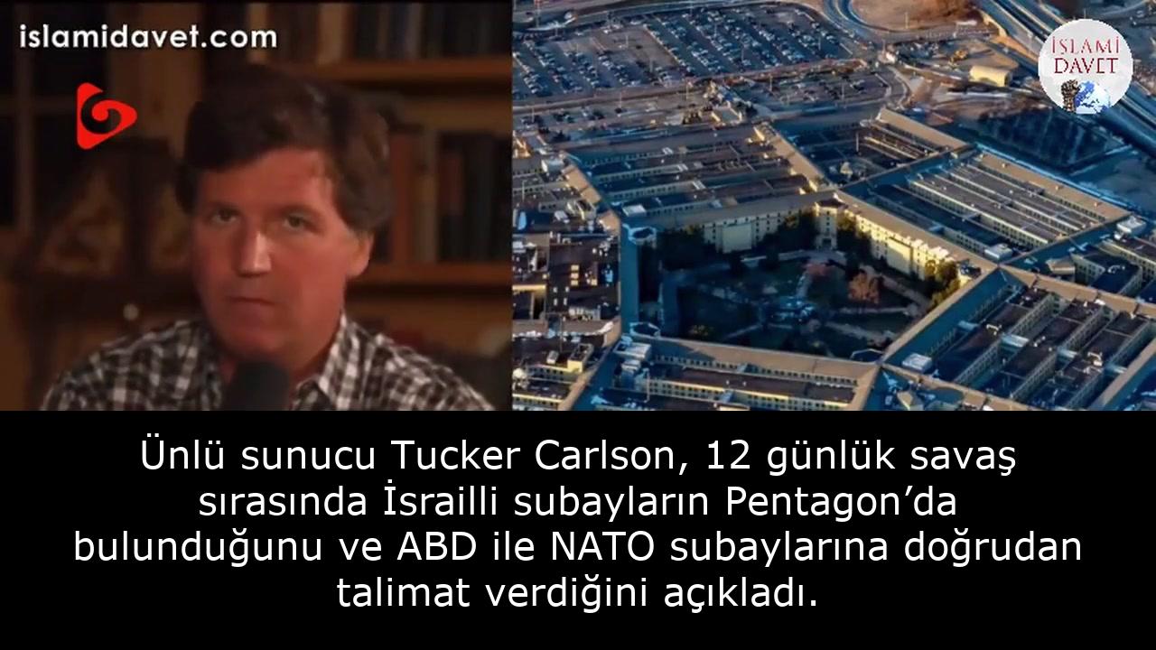 Ünlü sunucu Tucker Carlson, 12 günlük savaş sırasında İsrailli subayların Pentagon’da bulunduğunu ve ABD ile NATO subaylarına doğrudan talimat verdiğini açıkladı. 54