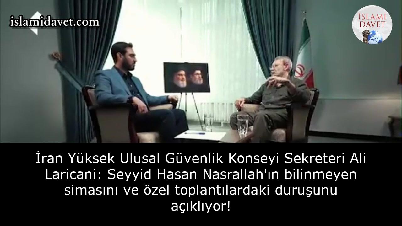 İran Yüksek Ulusal Güvenlik Konseyi Sekreteri Ali Laricani: Seyyid Hasan Nasrallah'ın bilinmeyen simasını ve özel toplantılardaki duruşunu açıklıyor! 40