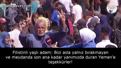 Filistinli yaşlı adam: Bizi asla yalnız bırakmayan ve meydanda son ana kadar yanımızda duran Yemen’e teşekkürler! 48