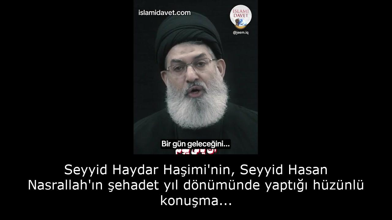 Seyyid Haydar Haşimi'nin, Seyyid Hasan Nasrallah'ın şehadet yıl dönümünde yaptığı hüzünlü konuşma... 50