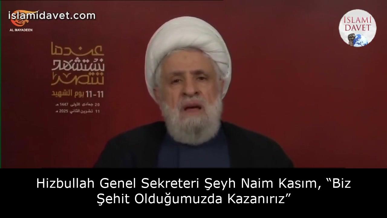 Hizbullah Genel Sekreteri Şeyh Naim Kasım, “Biz Şehit Olduğumuzda Kazanırız” 1