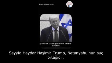 Seyyid Haydar Haşimi: Trump, Netanyahu'nun suç ortağıdır. 11