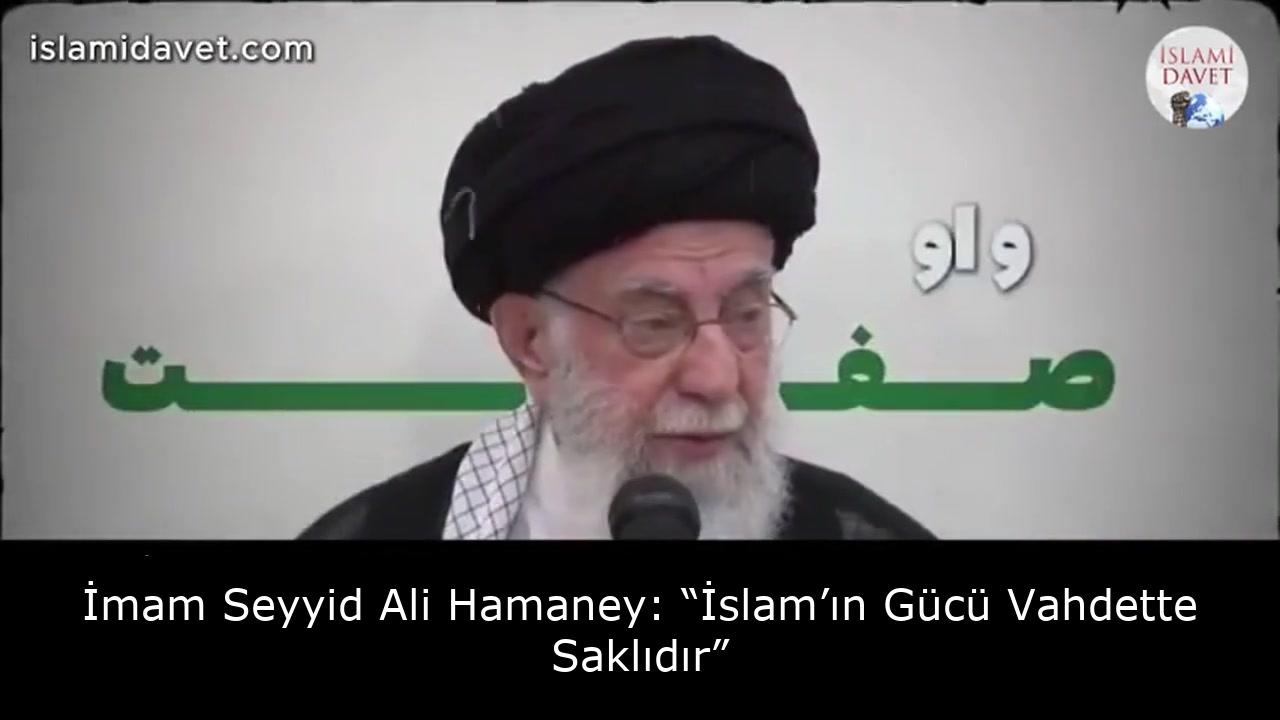 İmam Seyyid Ali Hamaney: “İslam’ın Gücü Vahdette Saklıdır” 3