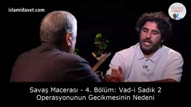 Savaş Macerası - 4. Bölüm: Vad-i Sadık 2 Operasyonunun Gecikmesinin Nedeni 61