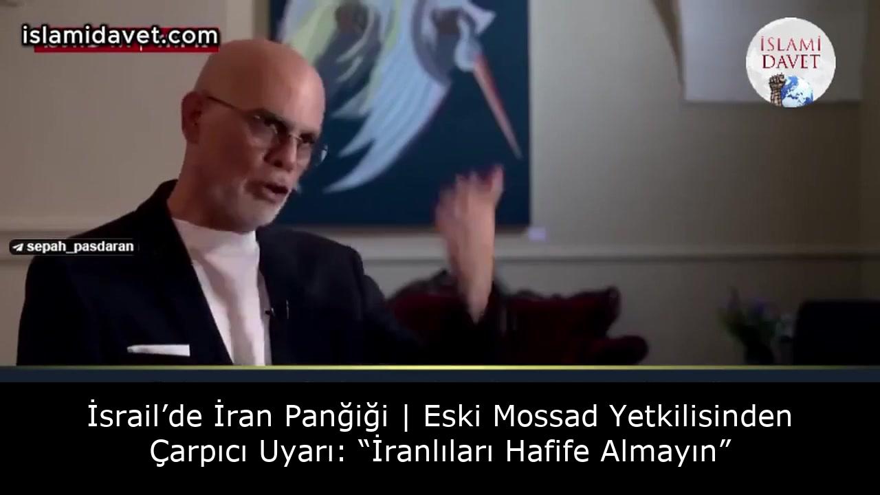 İsrail’de İran Paniği | Eski Mossad Yetkilisinden Çarpıcı Uyarı: “İranlıları Hafife Almayın” 49