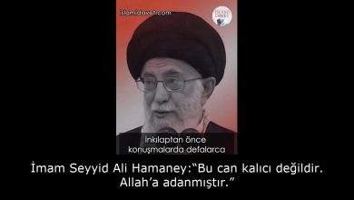 İmam Seyyid Ali Hamaney:“Bu can kalıcı değildir. Allah’a adanmıştır.” 11