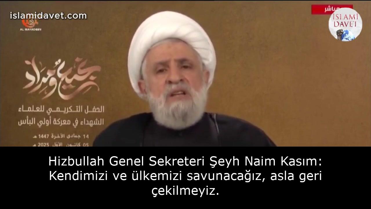Hizbullah Genel Sekreteri Şeyh Naim Kasım: Kendimizi ve ülkemizi savunacağız, asla geri çekilmeyiz. 33