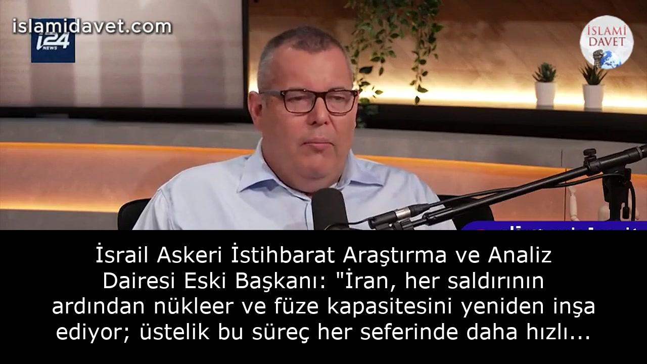 İsrail Askeri İstihbarat Araştırma ve Analiz Dairesi Eski Başkanı: "İran, her saldırının ardından nükleer ve füze kapasitesini yeniden inşa ediyor; üstelik bu süreç her seferinde daha hızlı ve daha güçlü hale geliyor. 1