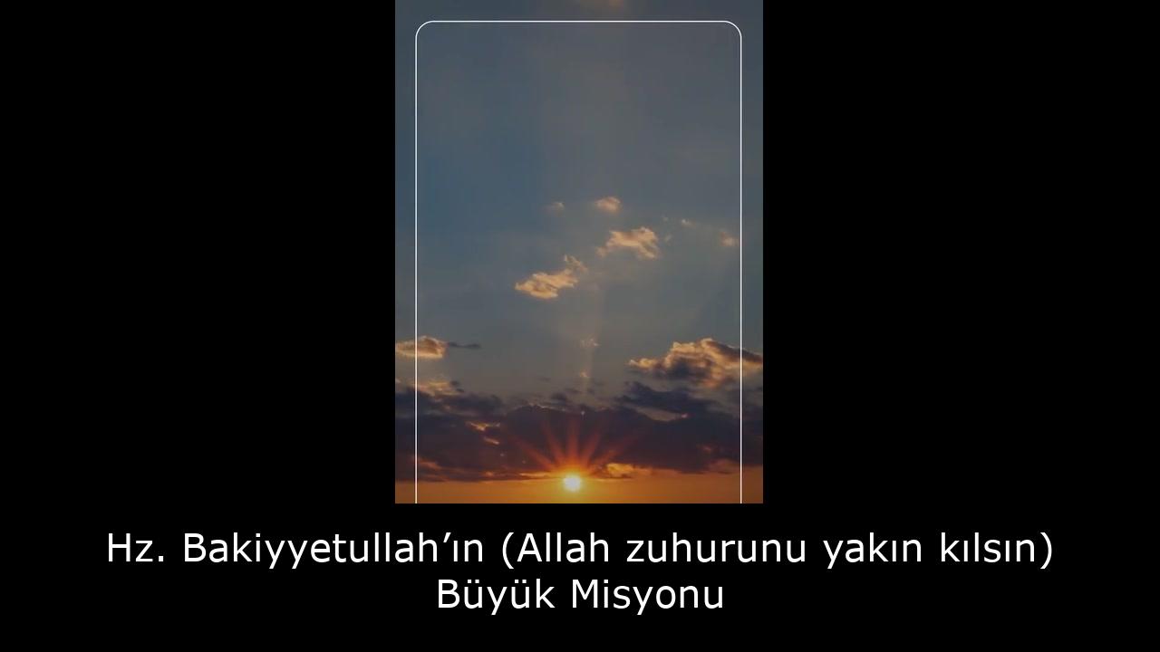 Hz. Bakiyyetullah’ın (Allah zuhurunu yakın kılsın) Büyük Misyonu 39