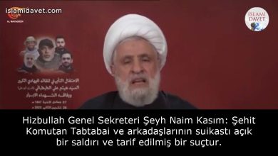 Hizbullah Genel Sekreteri Şeyh Naim Kasım: Şehit Komutan Tabtabai ve arkadaşlarının suikastı açık bir saldırı ve tarif edilmiş bir suçtur. 26