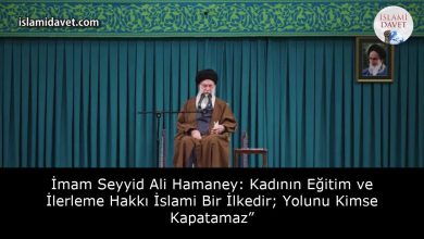 İmam Seyyid Ali Hamaney: Kadının Eğitim ve İlerleme Hakkı İslami Bir İlkedir; Yolunu Kimse Kapatamaz” 11