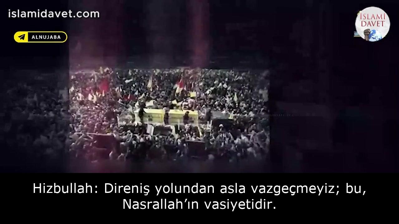 Hizbullah: Direniş yolundan asla vazgeçmeyiz; bu, Nasrallah’ın vasiyetidir. 1