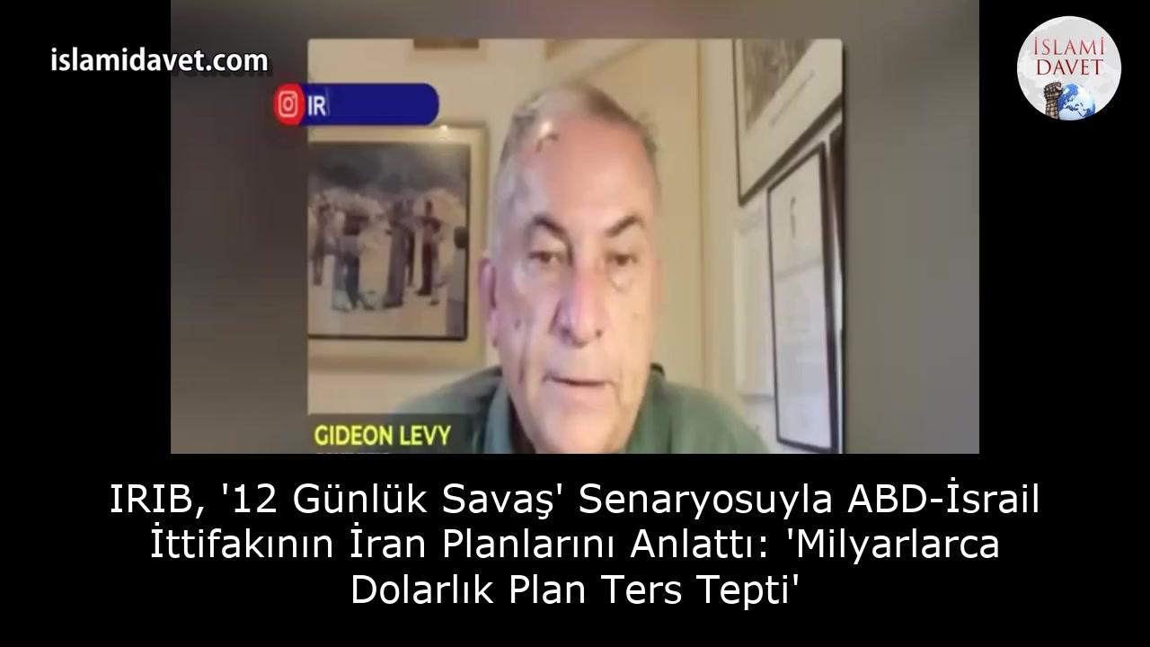 IRIB, '12 Günlük Savaş' Senaryosuyla ABD-İsrail İttifakının İran Planlarını Anlattı: 'Milyarlarca Dolarlık Plan Ters Tepti' 16
