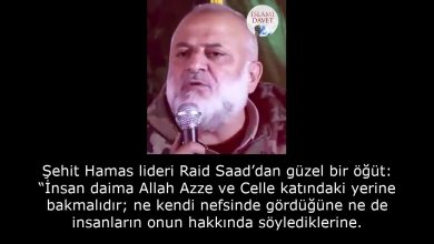 Şehit Hamas lideri Raid Saad’dan güzel bir öğüt: “İnsan daima Allah Azze ve Celle katındaki yerine bakmalıdır;ne kendi nefsinde gördüğüne ne de insanların onun hakkında söylediklerine. 41