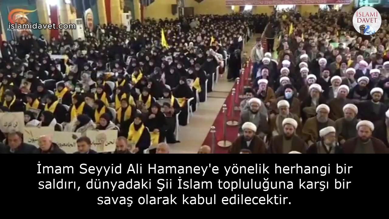 İmam Seyyid Ali Hamaney'e yönelik herhangi bir saldırı, dünyadaki Şii İslam topluluğuna karşı bir savaş olarak kabul edilecektir. 40