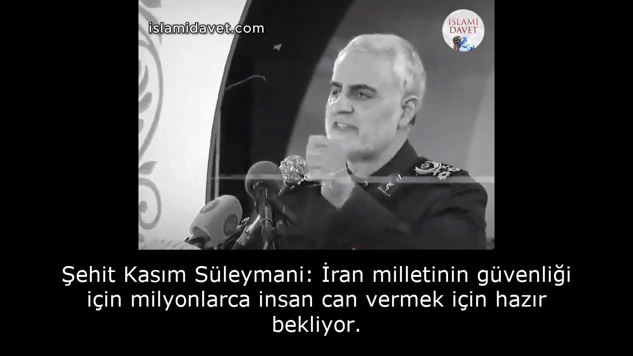 Şehit Kasım Süleymani: İran milletinin güvenliği için milyonlarca insan can vermek için hazır bekliyor. 13
