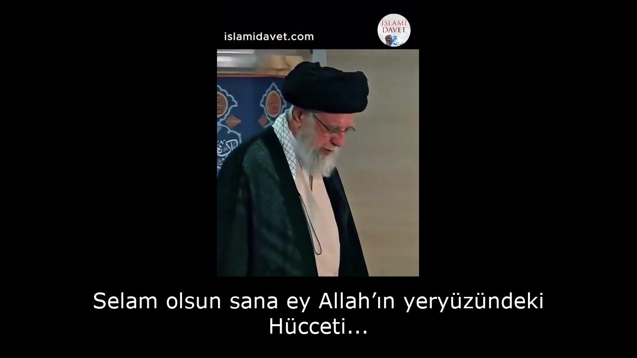 Selam olsun sana ey Allah’ın yeryüzündeki Hücceti... 1