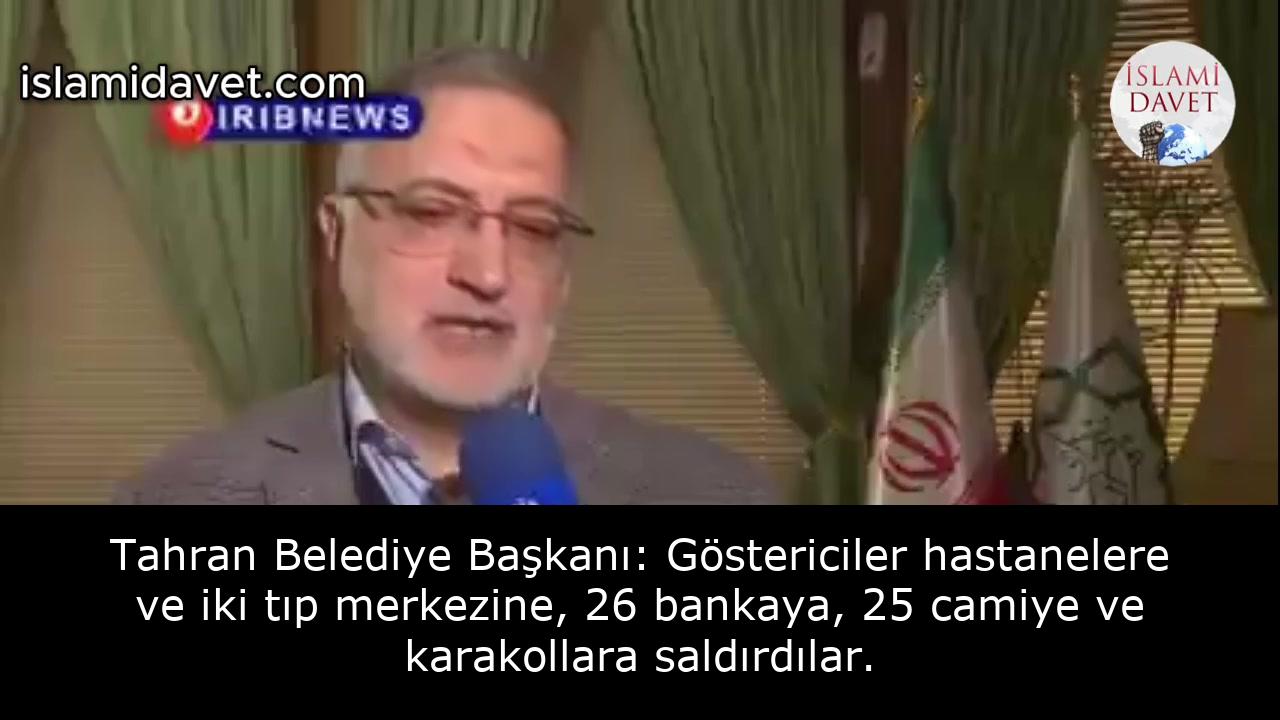 Tahran Belediye Başkanı: Göstericiler hastanelere ve iki tıp merkezine, 26 bankaya, 25 camiye ve karakollara saldırdılar. 1