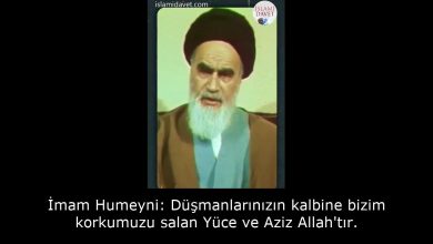 İmam Humeyni: Düşmanlarınızın kalbine bizim korkumuzu salan Yüce ve Aziz Allah'tır. 9