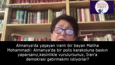 Almanya'da yaşayan iranlı bir bayan Maliha Mohammadi: Almanya'da bir polis karakoluna baskın yaparsanız,kesinlikle vurulursunuz, İran'a demokrasi getirmekmi istiyorlar? 29