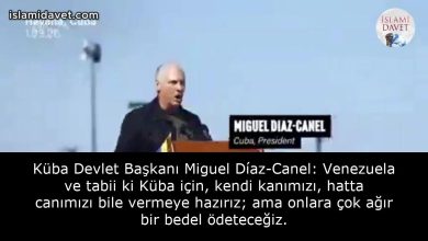 Küba Devlet Başkanı Miguel Díaz-Canel: Venezuela ve tabii ki Küba için, kendi kanımızı, hatta canımızı bile vermeye hazırız; ama onlara çok ağır bir bedel ödeteceğiz. 2