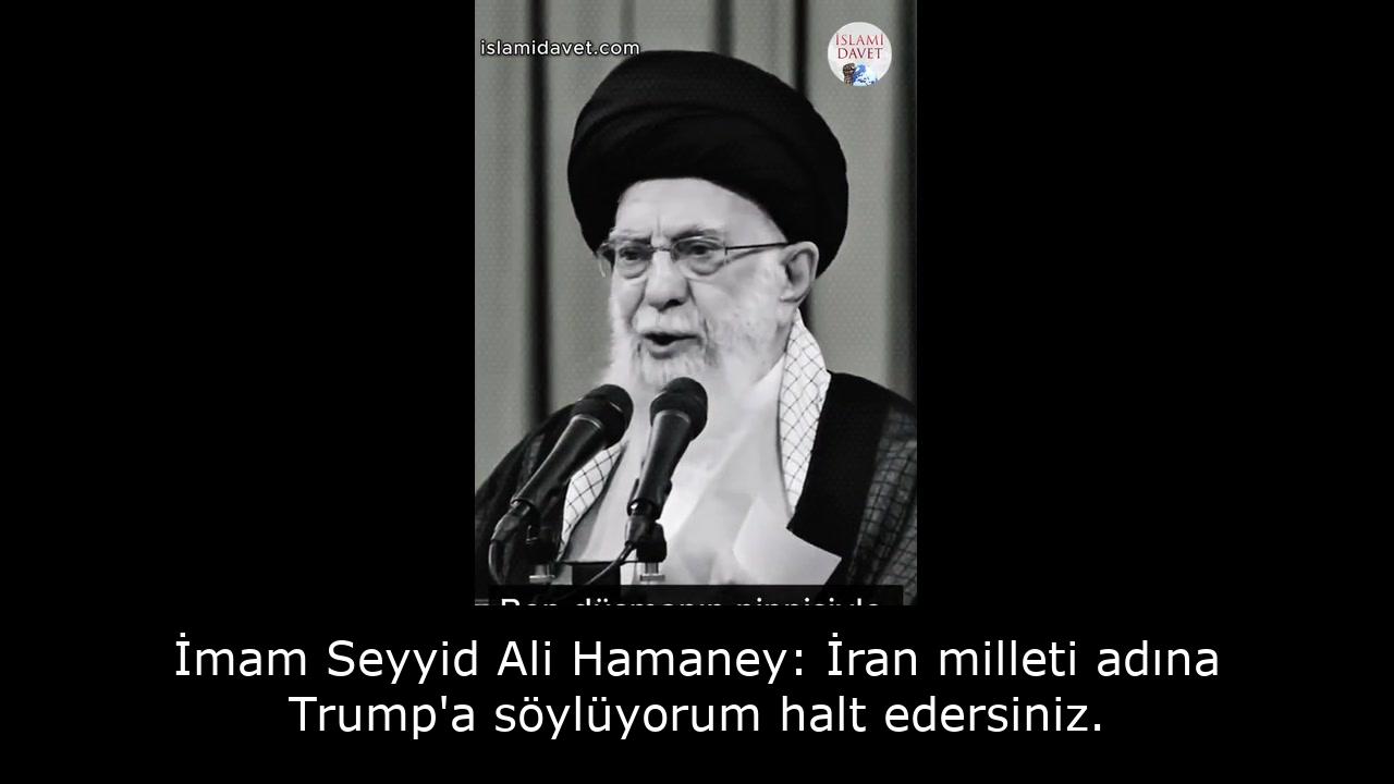 İmam Seyyid Ali Hamaney: İran milleti adına Trump'a söylüyorum halt edersiniz. 7