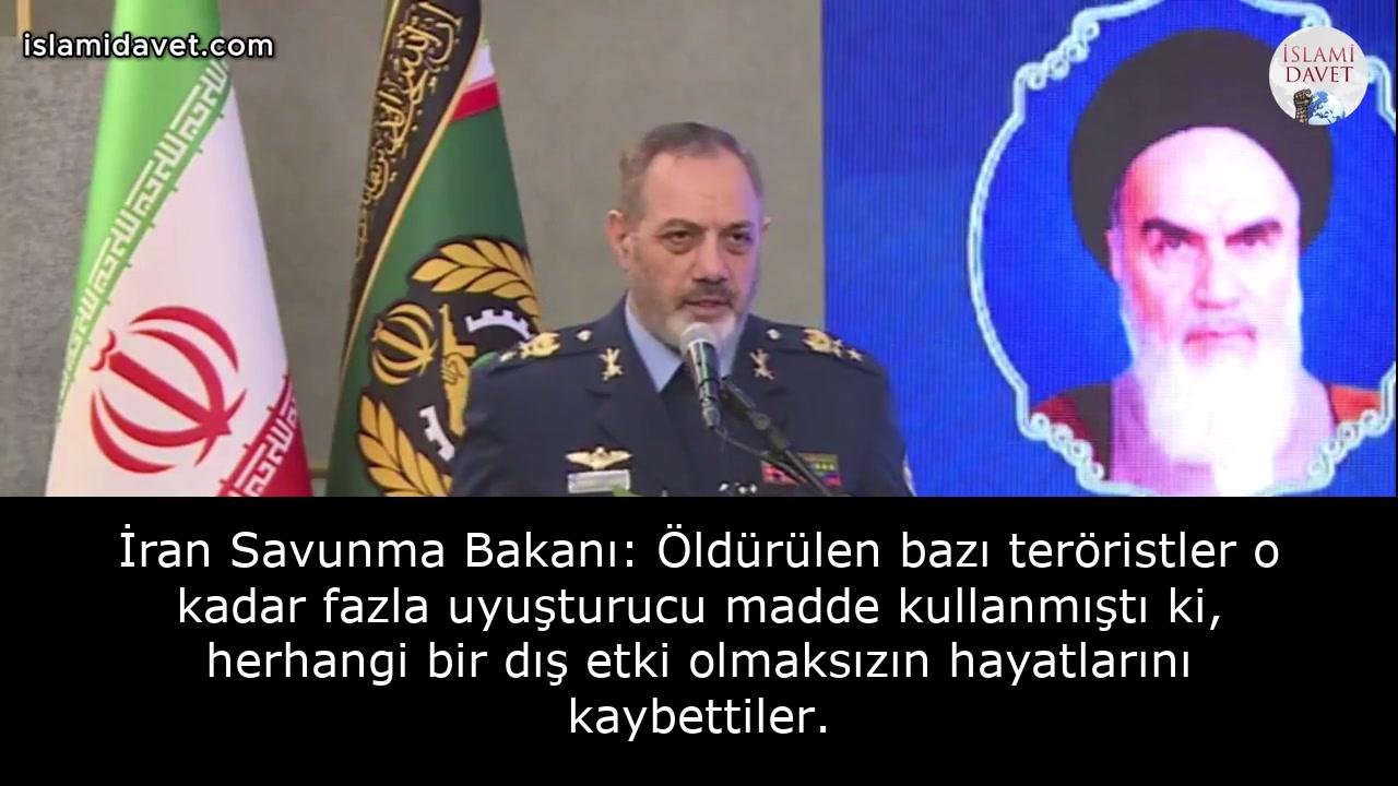 İran Savunma Bakanı: Öldürülen bazı teröristler o kadar fazla uyuşturucu madde kullanmıştı ki, herhangi bir dış etki olmaksızın hayatlarını kaybettiler. 49