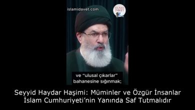 Seyyid Haydar Haşimi: Müminler ve Özgür İnsanlar İslam Cumhuriyeti’nin Yanında Saf Tutmalıdır 21