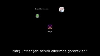 Marş | ''Mahşeri benim ellerimde görecekler.” 18