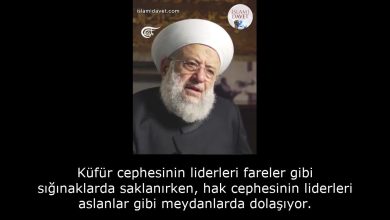 Küfür cephesinin liderleri fareler gibi sığınaklarda saklanırken, hak cephesinin liderleri aslanlar gibi meydanlarda dolaşıyor. 11