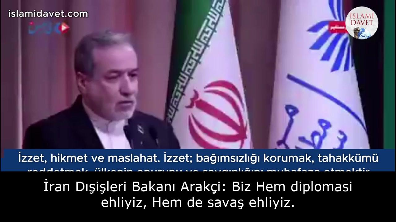 İran Dışişleri Bakanı Arakçi: Biz Hem diplomasi ehliyiz, Hem de savaş ehliyiz. 50