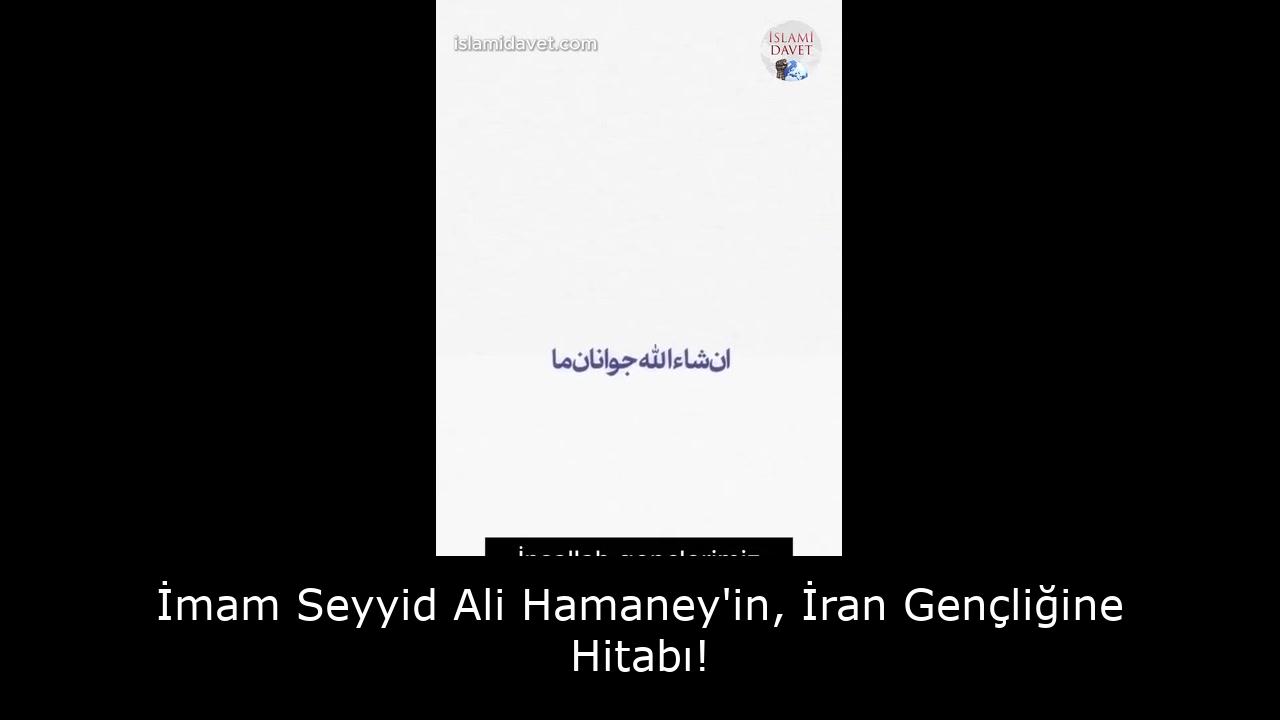 İmam Seyyid Ali Hamaney'in, İran Gençliğine Hitabı! 29
