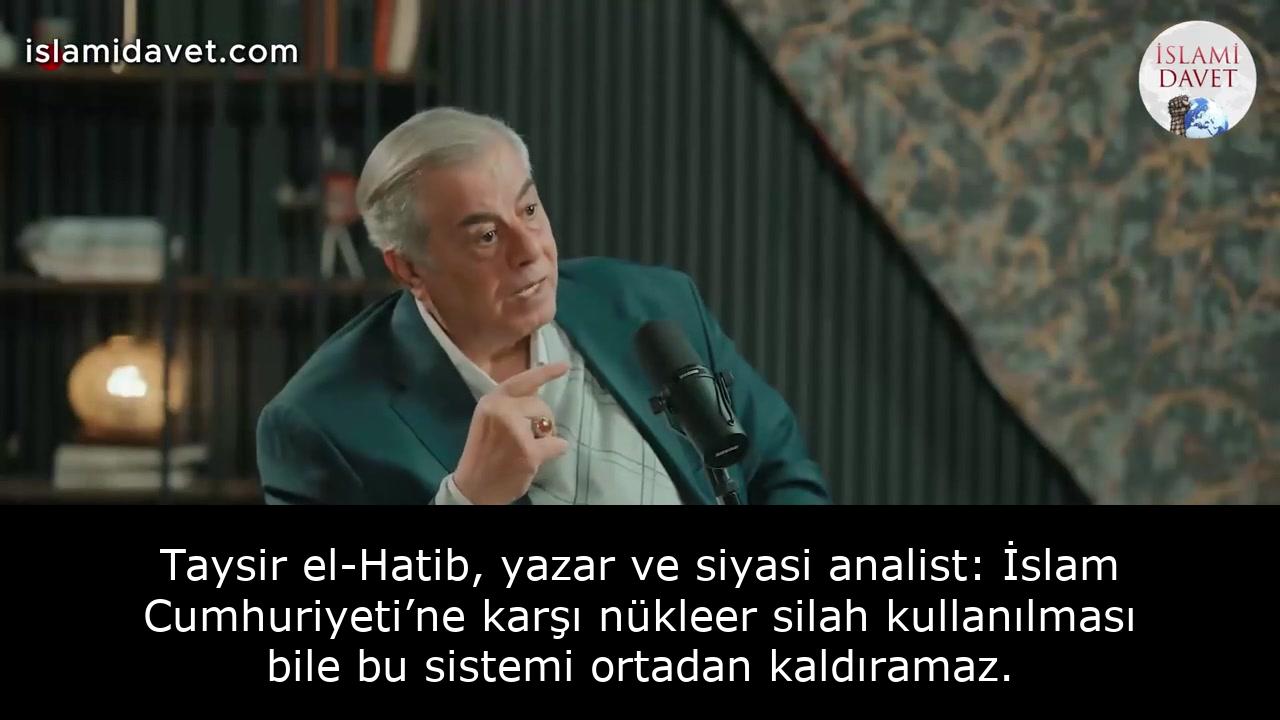 Taysir el-Hatib, yazar ve siyasi analist: İslam Cumhuriyeti’ne karşı nükleer silah kullanılması bile bu sistemi ortadan kaldıramaz. 38