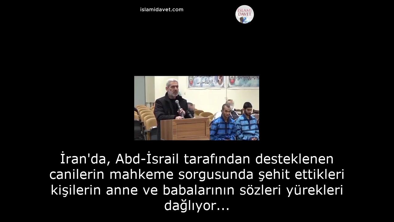 İran'da, Abd-İsrail tarafından desteklenen canilerin mahkeme sorgusunda şehit ettikleri kişilerin anne ve babalarının sözleri yürekleri dağlıyor... 27