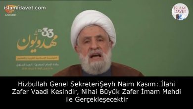 Hizbullah Genel Sekreteri Şeyh Naim Kasım: İlahi Zafer Vaadi Kesindir, Nihai Büyük Zafer İmam Mehdi ile Gerçekleşecektir 6