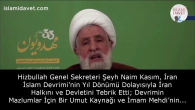 Hizbullah Genel Sekreteri Şeyh Naim Kasım, İran İslam Devrimi’nin Yıl Dönümü Dolayısıyla İran Halkını ve Devletini Tebrik Etti; Devrimin Mazlumlar İçin Bir Umut Kaynağı ve İmam Mehdi’nin Devleti Olduğunu Vurguladı 8