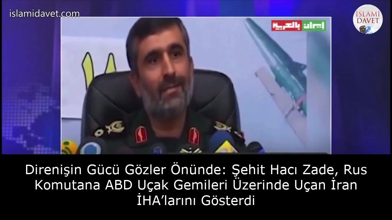 Direnişin Gücü Gözler Önünde: Şehit Hacı Zade, Rus Komutana ABD Uçak Gemileri Üzerinde Uçan İran İHA’larını Gösterdi 17