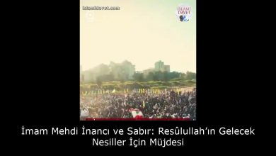 İmam Mehdi İnancı ve Sabır: Resûlullah’ın Gelecek Nesiller İçin Müjdesi 7