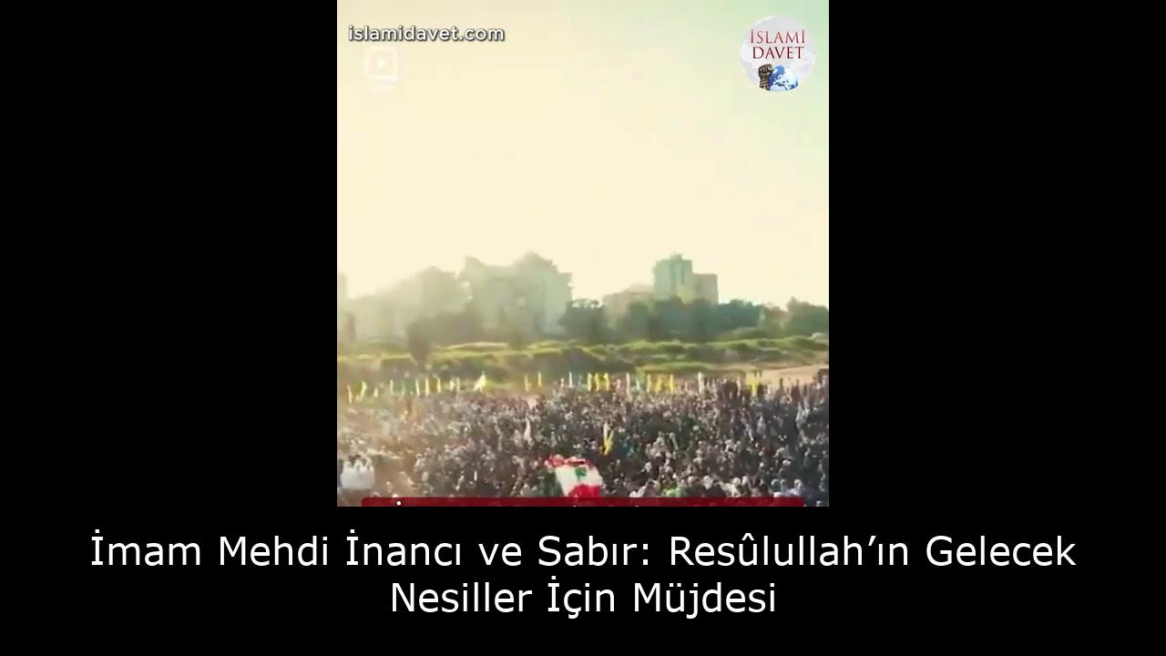 İmam Mehdi İnancı ve Sabır: Resûlullah’ın Gelecek Nesiller İçin Müjdesi 15