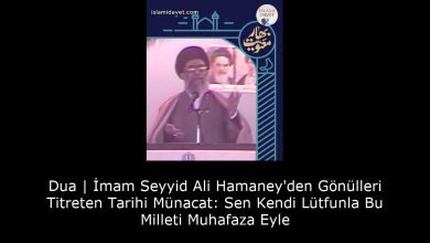 Dua | İmam Seyyid Ali Hamaney'den Gönülleri Titreten Tarihi Münacat: Sen Kendi Lütfunla Bu Milleti Muhafaza Eyle 35