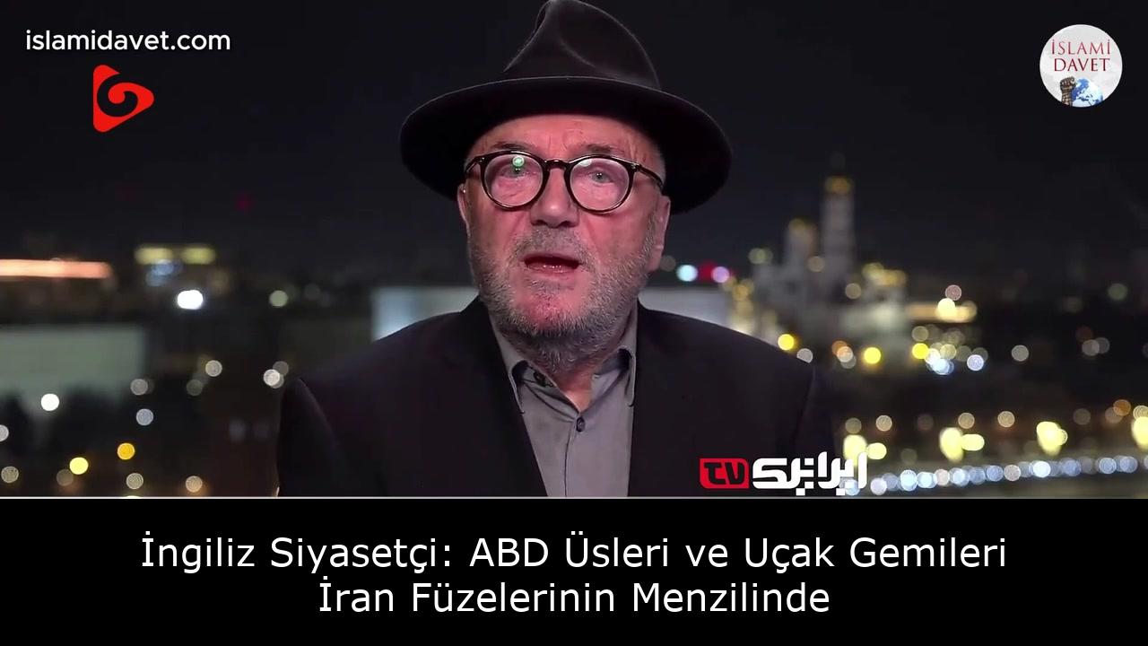 İngiliz Siyasetçi: ABD Üsleri ve Uçak Gemileri İran Füzelerinin Menzilinde 1